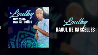 LOULBY  RAOUL DE SARCELLES song officiel [upl. by Atirahs567]