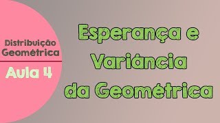 04  Esperança e Variância da Distribuição Geométrica de Probabilidades  Fórmulas [upl. by Guillemette275]