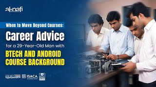 Career Advancement Tips Beyond Courses for a 29YearOld BTech amp Android Pro  AL NAFI [upl. by Cinimod]