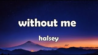 Halsey  Without Me Lyrics [upl. by Atiuqer]