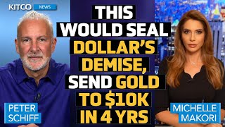 Currency Crisis Coming This Would Seal Dollar’s Demise Send Gold to 10k in 4 Yrs – Peter Schiff [upl. by Aihsenrad]