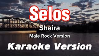 SELOS  SHAIRA  MALE KEY  ROCK KARAOKE VERSION [upl. by Rahs]