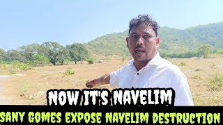 GO GOA GONE  MASSIVE DESTRUCTION PROJECT COMING UP AT NAVELIM  EXPOSE BY SANY GOMES [upl. by Calmas14]