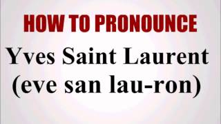 How To Pronounce Yves Saint Laurent [upl. by Llenrep502]