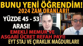 BUNU YENİ ÖĞRENDİM 2024 ZAM ORANLARI YÜZDE 45  53 ARASI EMEKLİ MEMUR VE ASGARİ ÜCRET REFAH PAYI [upl. by Ytirahs]