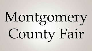 How to Pronounce Montgomery County Fair [upl. by Occor180]