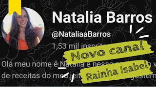 Natália Barros NOVO CANAL EM RAINHA ISABEL [upl. by Trutko]