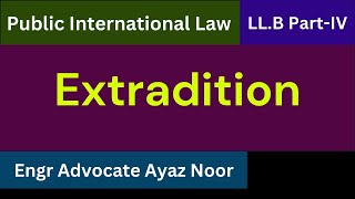 Extradition in International Law  Engr Advocate Ayaz Noor [upl. by Rentsch]