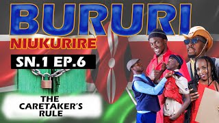 BURURI NIUKURIRE EP 6 THE CARETAKERS RULE [upl. by Maclay709]