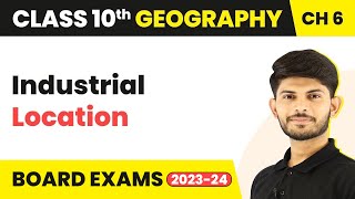 Industrial Location  Manufacturing Industries  Class 10 Geography Chapter 6  CBSE 202425 [upl. by Millian]