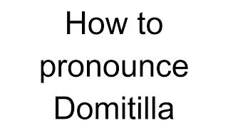 How to Pronounce Domitilla Italian [upl. by Lliw]