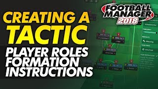 Creating A Tactic Guide FM18 Player Roles Formation Team Instructions  Football Manager 2018 [upl. by Carl]