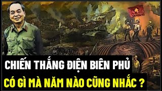 Chiến Thắng Điện Biên Phủ  Có Gì Mà Năm Nào Cũng Nhắc [upl. by Anail383]