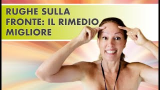 Rughe sulla fronte il rimedio migliore [upl. by Arbuckle]