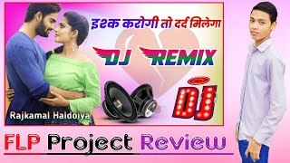 Ishq Karogi To Dard Milega  Dj Remix Song  FLP Project Review  Rajkamal Haldoiya Remixer [upl. by Longwood]