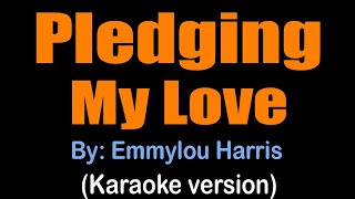 PLEDGING MY LOVE  Emmylou Harris karaoke version [upl. by Jed]