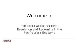 The Fleet At Flood Tide Revelation and Reckoning in the Pacific Wars Endgame Webinar [upl. by Ramled]