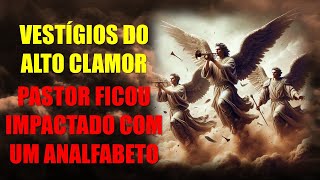 VESTÃGIOS DO ALTO CLAMOR  PASTOR FICOU IMPACTADO COM UM ANALFABETO [upl. by Volny185]