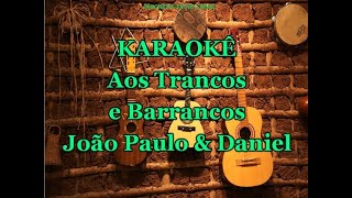 Karaokê Aos Trancos e Barrancos  João Paulo e Daniel [upl. by Cohby389]