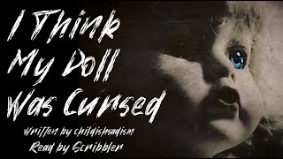 Creepypasta Reading I Think My Doll Was Cursed by childishsadism GRIMDARK [upl. by Outhe]