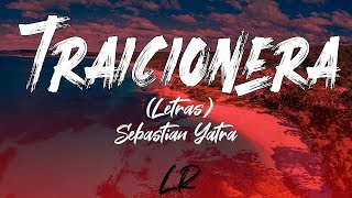 Sebastian Yatra  Traicionera Letras  Lyrics [upl. by Bathsheba]