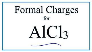 How to Calculate the Formal Charges for AlCl3 Aluminum chloride [upl. by Enerol720]