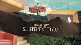 Thom Artway  Sleeping Next to You Official Video [upl. by Ahsahs]