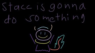 Stacc is gonna do something D [upl. by Eelyahs]