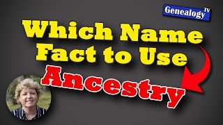 Which Name Fact to Use on Ancestrycom [upl. by Alleb]