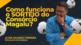 Como funciona o sorteio do Consórcio Magalu consorciomagalu [upl. by Adaynek]