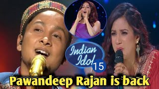 pawandeep rajan is back in indian idol 15  indian Idol 15 मे आये pawandeep rajan [upl. by Lleryt]