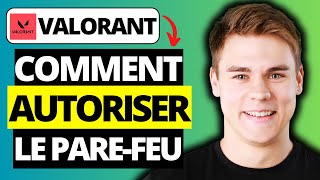 Comment Autoriser Le Pare Feu sur Valorant [upl. by Wulf]