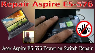 Acer Aspire E5576 Repair  Acer Aspire E5576 Power on Switch Repair  Repair Aspire E5576 [upl. by Kalmick]