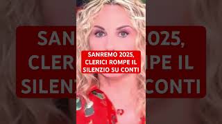 SANREMO 2025 CLERICI ROMPE IL SILENZIO SU CONTI [upl. by Oilcareh]