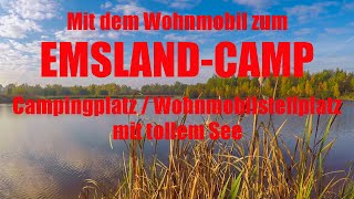 Mit dem Wohnmobil zum EmslandCamp Vorstellung Campingplatz  WohnmobilStellplatz mit tollem See [upl. by Anahahs]