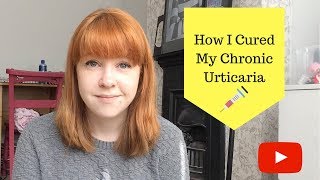 How I cured my Chronic Urticaria [upl. by Aeret]