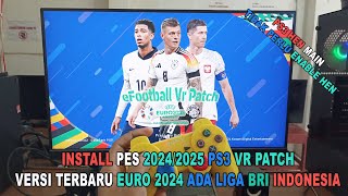 INSTALL PES 20242025 PS3 VR PATCH VERSI TERBARU EURO 2024 ADA LIGA BRI INDONESIA [upl. by Grounds]