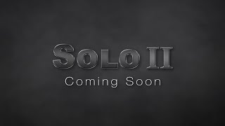 Solo II  Coming Soon [upl. by Duer]