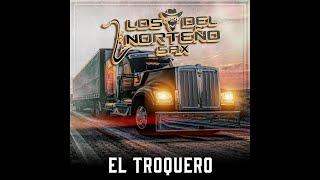 El Troquero  losdelnortenosax [upl. by Oiramrej660]