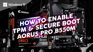 How to enable TPM 2 and Secure Boot on Gigabyte Aorus Pro B550M Mainboard [upl. by Nottap]