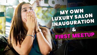 Inauguration of my Own Luxury Salon🔥 First Successful MeetUp💐🔥  Kirti Mehra [upl. by Ahseital]