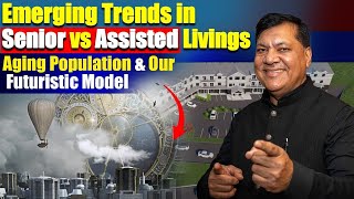 Emerging Trends in Senior vs Assisted Livings  Aging Population amp Our Futuristic Model  Richvmax [upl. by Duleba]