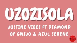 Justine Vibes ft Diamond of Gwijo amp Azul Serene Uzozisola Lyrics [upl. by Marguerie210]