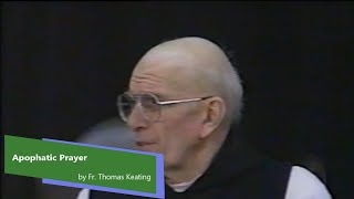 Apophatic Prayer by Fr Thomas Keating As It Relates to Centering Prayer [upl. by Zicarelli]