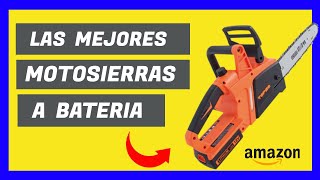 🌳 Top 5 ► Las Mejores MOTOSIERRAS A BATERIA Inalámbricas del Mercado  Motosierras en Amazon 2022 [upl. by Ayek]