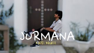 Kaifi Khalil  Jurmana Slowed and Reverb  Mesmerizing Melodic Transformation [upl. by Selrhc]