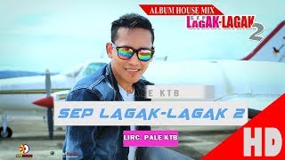 PALE KTB  SEP LAGAK LAGAK 2  Album House Mix Sep LagakLagak 2 HD Video Quality 2017 [upl. by Hamburger194]