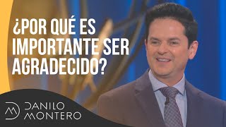 ¿Por qué es importante ser agradecido  Danilo Montero  Prédicas Cristianas 2018 [upl. by Zindman944]