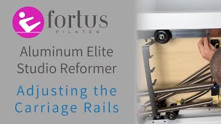 Aluminum Elite Studio Reformer  Adjusting the Carriage Rails [upl. by Kally]