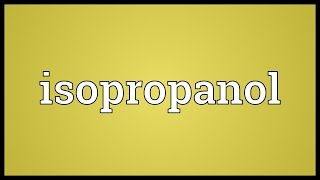 Isopropanol Meaning [upl. by Hamel]